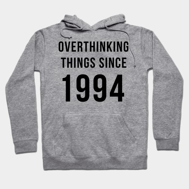 Overthinking Things Since 1994 Birthday Gift Hoodie by A.P.